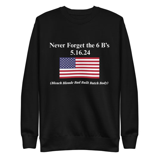 6 B's Unisex Premium Sweatshirt