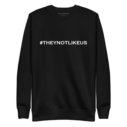 They Not Like Us Unisex Premium Sweatshirt